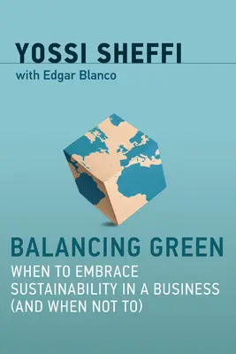 Echilibrul ecologic: Când să îmbrățișezi sustenabilitatea într-o afacere (și când să nu o faci) - Balancing Green: When to Embrace Sustainability in a Business (and When Not To)