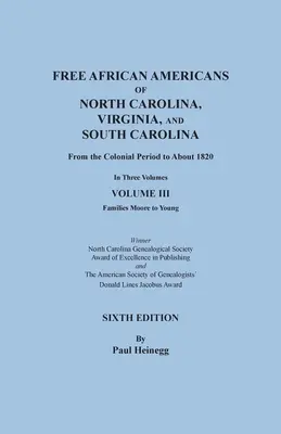 Afro-americani liberi din Carolina de Nord, Virginia și Carolina de Sud din perioada colonială până în jurul anului 1820. A ȘASEA EDIȚIE în trei volume. VOLUME - Free African Americans of North Carolina, Virginia, and South Carolina from the Colonial Period to About 1820. SIXTH EDITION in Three Volumes. VOLUME