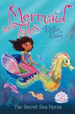 Calul de mare secret, 6 - The Secret Sea Horse, 6