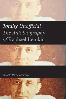 Complet neoficial: Autobiografia lui Raphael Lemkin - Totally Unofficial: The Autobiography of Raphael Lemkin