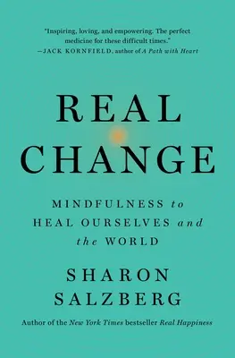 Schimbare reală: Mindfulness pentru a ne vindeca pe noi înșine și lumea - Real Change: Mindfulness to Heal Ourselves and the World