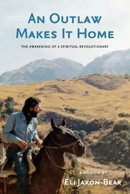 Un haiduc ajunge acasă: Trezirea unui revoluționar spiritual - An Outlaw Makes It Home: The Awakening of a Spiritual Revolutionary