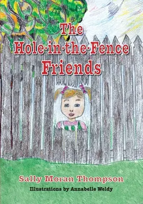 Prietenii cu gaura în gard (The Hole-in-the-Fence Friends) - The Hole-in-the-Fence Friends