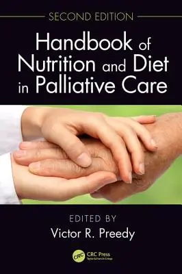 Manual de nutriție și dietă în îngrijirea paliativă, ediția a doua - Handbook of Nutrition and Diet in Palliative Care, Second Edition