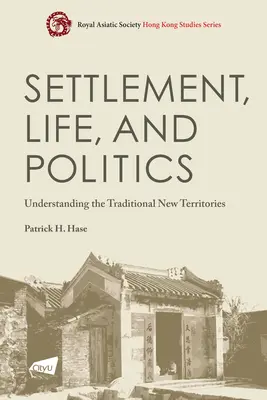 Așezarea, viața și politica: Înțelegerea noilor teritorii tradiționale - Settlement, Life, and Politics: Understanding the Traditional New Territories
