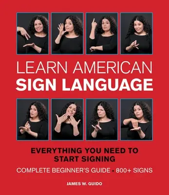 Învață limbajul semnelor american: Tot ce aveți nevoie pentru a începe să semnați * Ghid complet pentru începători * 800+ semne - Learn American Sign Language: Everything You Need to Start Signing * Complete Beginner's Guide * 800+ Signs