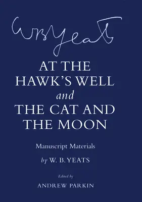 at the Hawk's Well” și «the Cat and the Moon»: Materiale manuscrise” - at the Hawk's Well