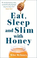 Mănâncă, dormi și slăbește cu miere - Noua descoperire științifică - Eat, Sleep And Slim With Honey - The new scientific breakthrough