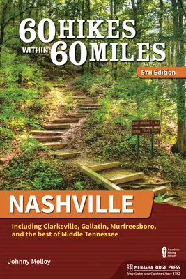 60 Hikes Within 60 Miles: Nashville: Inclusiv Clarksville, Gallatin, Murfreesboro și cele mai bune din Middle Tennessee - 60 Hikes Within 60 Miles: Nashville: Including Clarksville, Gallatin, Murfreesboro, and the Best of Middle Tennessee