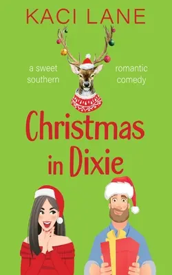 Crăciun în Dixie: O dulce comedie romantică din sud - Christmas in Dixie: A Sweet Southern Romantic Comedy