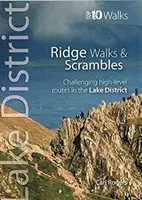 Lake District Ridge Walks & Scrambles - Trasee provocatoare la nivel înalt în Lake District - Lake District Ridge Walks & Scrambles - Challenging high-level routes in the Lake District