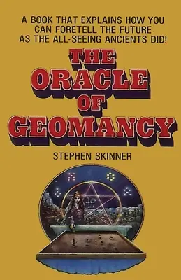 Oracolul geomanției: Tehnici practice de divinație terestră - The Oracle of Geomancy: Practical Techniques of Earth Divination