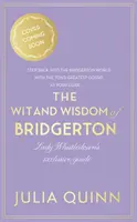 Wit and Wisdom of Bridgerton: Ghidul oficial al lui Lady Whistledown - Wit and Wisdom of Bridgerton: Lady Whistledown's Official Guide