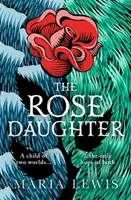 Rose Daughter - o fantezie feministă încântătoare de la câștigătoarea Premiului Aurealis 2019 - Rose Daughter - an enchanting feminist fantasy from the winner of the 2019 Aurealis Award