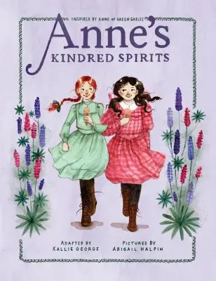 Anne's Kindred Spirits: Inspirat de Anne din Green Gables - Anne's Kindred Spirits: Inspired by Anne of Green Gables