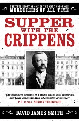 Supper with the Crippens - Povestea adevărată a unuia dintre cei mai cunoscuți criminali din toate timpurile - Supper with the Crippens - The true story of one of the most notorious murderers of all time