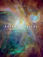 Astroquizzical - The Illustrated Edition - Rezolvarea puzzle-urilor cosmice ale planetelor, stelelor și galaxiilor noastre - Astroquizzical - The Illustrated Edition - Solving the Cosmic Puzzles of our Planets, Stars, and Galaxies