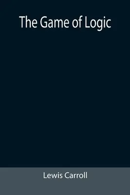 Jocul logicii (The Game of Logic) - The Game of Logic