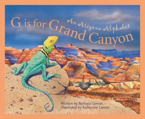 G de la Grand Canyon: Un alfabet din Arizona - G Is for Grand Canyon: An Arizona Alphabet