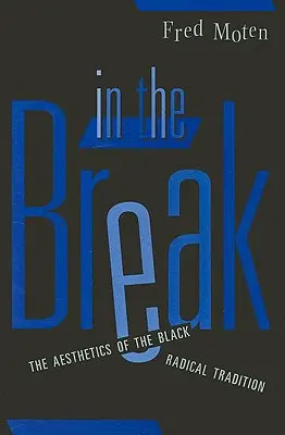 În pauză: Estetica tradiției radicale negre - In the Break: The Aesthetics of the Black Radical Tradition