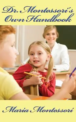 Manualul Dr. Montessori - Dr. Montessori's Own Handbook