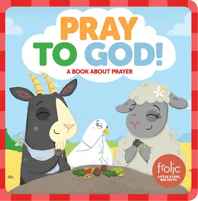 Rugați-vă la Dumnezeu: O carte despre rugăciune - Pray to God: A Book about Prayer