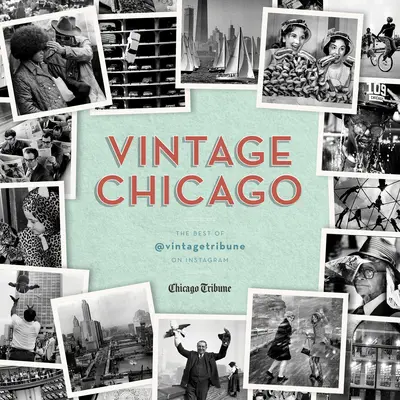 Vintage Chicago: Cele mai bune din @Vintagetribune pe Instagram - Vintage Chicago: The Best of @Vintagetribune on Instagram