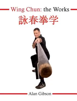 Wing Chun: Lucrările - Wing Chun: The Works