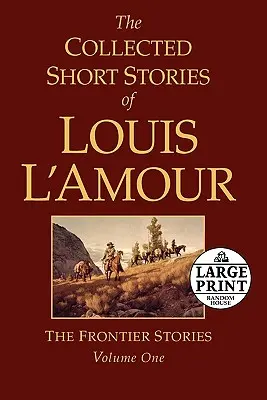 Colecția de povestiri scurte a lui Louis l'Amour, volumul 1: Povestiri de frontieră - The Collected Short Stories of Louis l'Amour, Volume 1: The Frontier Stories