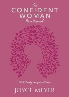 Devoționalul The Confident Woman: 365 de inspirații zilnice - The Confident Woman Devotional: 365 Daily Inspirations