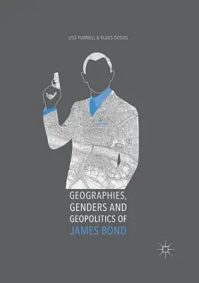 Geografiile, genurile și geopolitica lui James Bond - Geographies, Genders and Geopolitics of James Bond