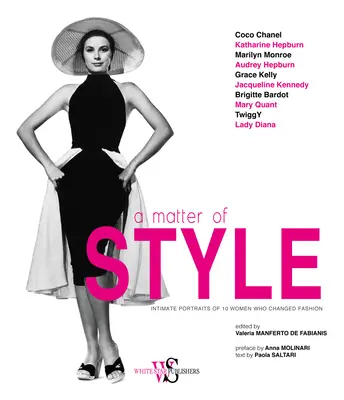 O chestiune de stil: Portrete intime a 10 femei care au schimbat moda (Intimate Portraits of 10 Women Who Changed Fashion) - A Matter of Style: Intimate Portraits of 10 Women Who Changed Fashion