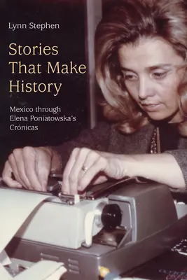 Povești care fac istorie: Mexic prin Crnicas de Elena Poniatowska - Stories That Make History: Mexico Through Elena Poniatowska's Crnicas