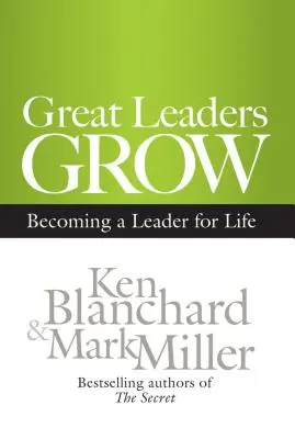 Marii lideri cresc: Devenirea unui lider pe viață - Great Leaders Grow: Becoming a Leader for Life