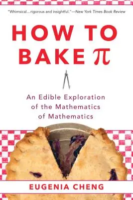 Cum să îl coci pe Pi: O explorare comestibilă a matematicii matematicii - How to Bake Pi: An Edible Exploration of the Mathematics of Mathematics