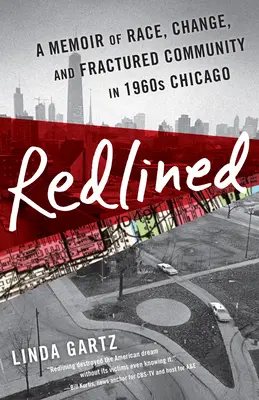 Redlined: Memorii despre rasă, schimbare și comunitate fracturată în Chicago anilor '60 - Redlined: A Memoir of Race, Change, and Fractured Community in 1960s Chicago