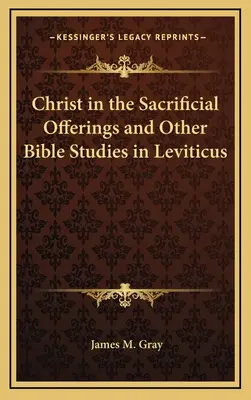 Hristos în jertfele de sacrificiu și alte studii biblice în Levitic - Christ in the Sacrificial Offerings and Other Bible Studies in Leviticus