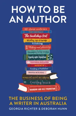 Cum să fii autor: Business of Being a Writer in Australia - How to Be an Author: The Business of Being a Writer in Australia