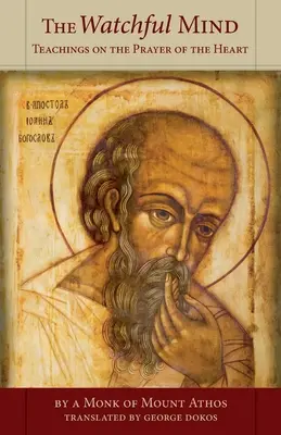 Mintea vigilentă: Învățături despre rugăciunea inimii - Watchful Mind: Teachings on the Prayer of the Heart