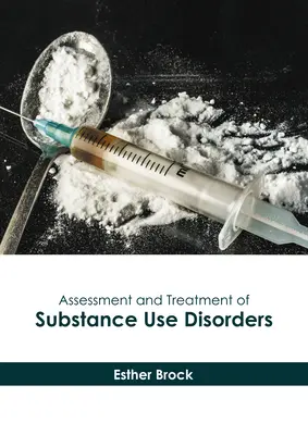Evaluarea și tratamentul tulburărilor de consum de substanțe - Assessment and Treatment of Substance Use Disorders