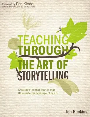 Predarea prin arta de a spune povești: Crearea de povești fictive care luminează mesajul lui Isus - Teaching Through the Art of Storytelling: Creating Fictional Stories That Illuminate the Message of Jesus