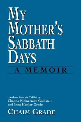 Zilele de sabat ale mamei mele: A Memoir - My Mother's Sabbath Days: A Memoir