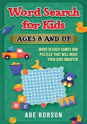 Word Search for Kids Ages 8 and Up: Jocuri de căutare a cuvintelor și puzzle-uri care îți vor face copiii mai inteligenți - Word Search for Kids Ages 8 and Up: Word Search Games and Puzzles That Will Make Your Kids Smarter