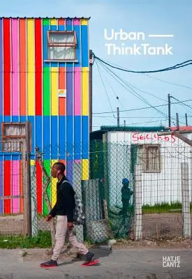 Urban-Think Tank: Arhitectură nesolicitată - Urban-Think Tank: Unsolicited Architecture