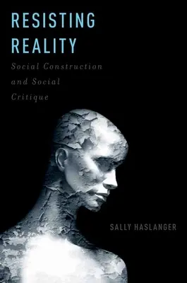 Rezistând realității: Construcție socială și critică socială - Resisting Reality: Social Construction and Social Critique