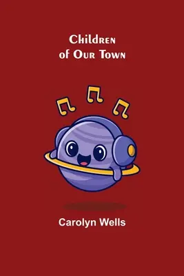 Copiii din orașul nostru - Children of Our Town