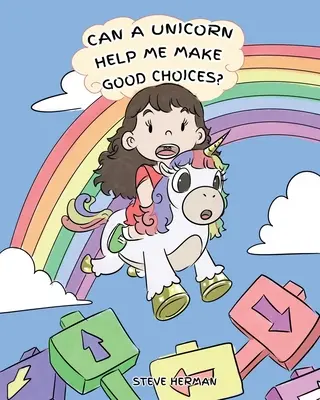 Mă poate ajuta un unicorn să fac alegeri bune? A Cute Children Story to Teach Kids About Choices and Consequences. - Can A Unicorn Help Me Make Good Choices?: A Cute Children Story to Teach Kids About Choices and Consequences.