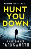 Hunt You Down - Un thriller de neoprit, pe muchie de cuțit - Hunt You Down - An unstoppable, edge-of-your-seat thriller