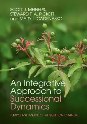 An Integrative Approach to Successional Dynamics: Timpul și modul de schimbare a vegetației - An Integrative Approach to Successional Dynamics: Tempo and Mode of Vegetation Change