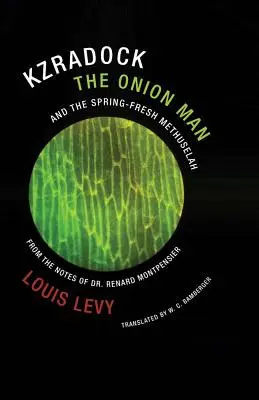 Omul ceapă Kzradock și Matusalem cel proaspăt de primăvară (Kzradock the Onion Man and the Spring-Fresh Methuselah): Din însemnările doctorului Renard de Montpensier - Kzradock the Onion Man and the Spring-Fresh Methuselah: From the Notes of Dr. Renard de Montpensier